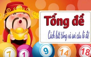Hướng dẫn các cách đánh đề theo tổng đơn giản hiệu quả
